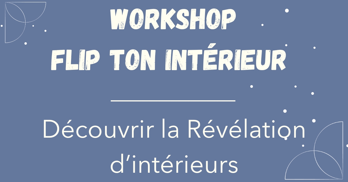 Workshop FLIP Atelier pré-enregistré pour découvrir la Révélation d'intérieurs